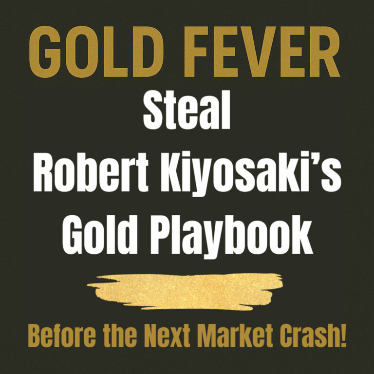 Steal Robert Kiyosaki’s Gold Playbook [Before the Next Market Crash!]